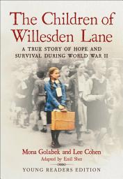 Icon image The Children of Willesden Lane: A True Story of Hope and Survival During World War II (Young Readers Edition)