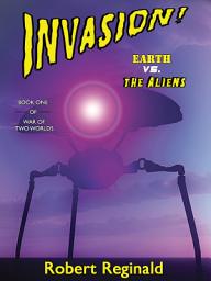 Icon image Invasion: Earth vs. the Aliens: War of Two Worlds, Book 1, Book 1