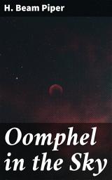 Icon image Oomphel in the Sky: Galactic Intrigue and Alien Encounters in a Futuristic World