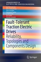Icon image Fault-Tolerant Traction Electric Drives: Reliability, Topologies and Components Design