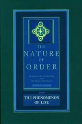 Icon image The Nature of Order, Book One: The Phenomenon of Life: An Essay on the Art of Building and The Nature of the Universe