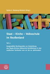Icon image Staat – Kirche – Volksschule im Reußenland: Teil 2: Ausgewählte Rechtsquellen zur Entwicklung des Staats-Kirchen-Volksschul-Verhältnisses in den reußischen Territorien vom 16. bis 20. Jahrhundert