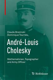 Icon image André-Louis Cholesky: Mathematician, Topographer and Army Officer