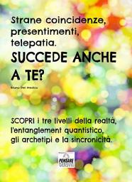 Icon image Strane coincidenze, presentimenti, telepatia. SUCCEDE ANCHE A TE? Scopri i tre livelli della realtà, l’entanglement quantistico, gli archetipi e la sincronicità.