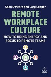 Icon image Remote Workplace Culture: How to Bring Energy and Focus to Remote Teams
