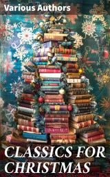 Icon image CLASSICS FOR CHRISTMAS: 650 Timeless Masterpieces of World Literature & Christmas Classics to Read During the Holidays
