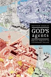 Icon image God's Agents: Biblical Publicity in Contemporary England