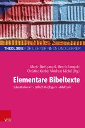 Icon image Elementare Bibeltexte: Subjektorientiert – biblisch-theologisch – didaktisch, Ausgabe 8