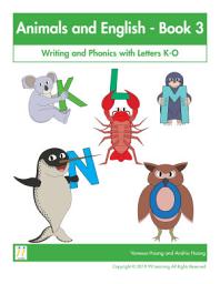 Icon image Animals and English - Book 3: Writing and Phonics with Letters K-O