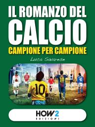 Icon image IL ROMANZO DEL CALCIO, Campione per Campione