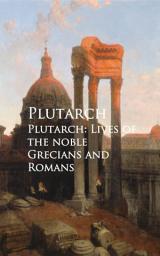 Icon image Plutarch: Lives of the noble Grecians and Romans