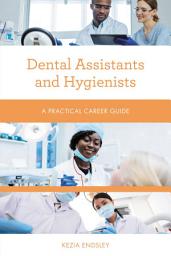 Icon image Dental Assistants and Hygienists: A Practical Career Guide