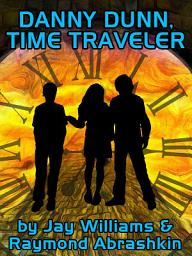Icon image Danny Dunn, Time Traveler