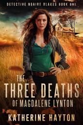 Icon image The Three Deaths of Magdalene Lynton