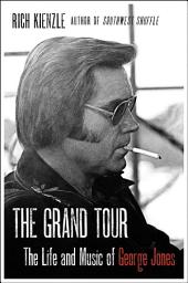 Icon image The Grand Tour: The Life and Music of George Jones