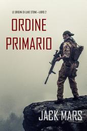 Icon image Comando Primario: Le Origini di Luke Stone—Libro #2 (un Action Thriller)