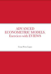 Icon image ADVANCED ECONOMETRIC MODELS. EXERCICES WITH EVIEWS