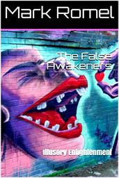 Icon image The False Awakeners: Illusory Enlightenment
