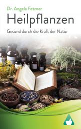 Icon image Heilpflanzen: Gesund durch die Kraft der Natur