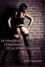 Icon image Le Vendeur, L'Inconnue et La Strip-teaseuse