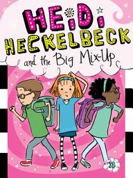 Icon image Heidi Heckelbeck and the Big Mix-Up