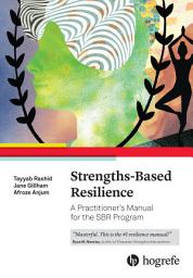 Icon image Strengths-Based Resilience: A Practitioner's Manual for the SBR Program