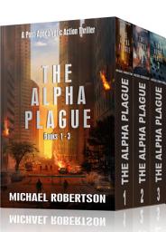Icon image The Alpha Plague - Books 1 - 3: A Post-Apocalyptic Action Thriller