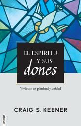 Icon image El Espíritu y sus dones: Viviendo en plenitud y unidad