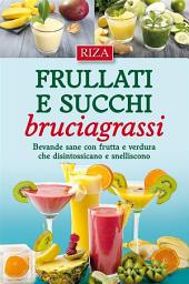 Icon image Frullati e succhi bruciagrassi: Bevande sane con frutta e verdura che disintossicano e snelliscono