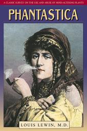 Icon image Phantastica: A Classic Survey on the Use and Abuse of Mind-Altering Plants