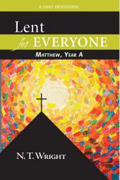 Icon image Lent for Everyone: Matthew, Year A: A Daily Devotional