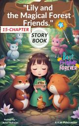 Icon image Lily and the Magical Forest Friends A Wholesome Fantasy Adventure for Kids: Storybook with Life Lessons