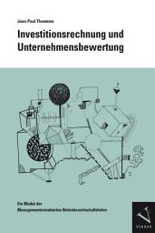 Icon image Investitionsrechnung und Unternehmensbewertung: Ein Modul der Managementorientierten Betriebswirtschaftslehre