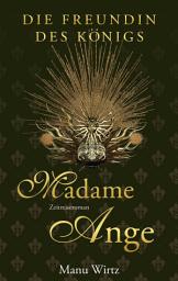 Icon image Die Freundin des Königs: Madame Ange