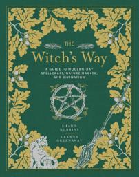 Icon image The Witch's Way: A Guide to Modern-Day Spellcraft, Nature Magick, and Divination