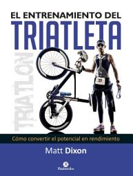 Icon image El entrenamiento del triatleta: Cómo convertir el potencial en rendimiento