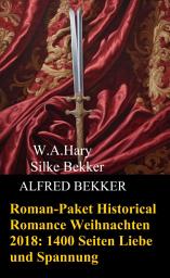 Icon image Roman-Paket Historical Romance Weihnachten 2018: 1400 Seiten Liebe und Spannung