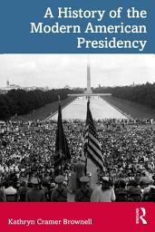 Icon image A History of the Modern American Presidency