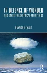 Icon image In Defence of Wonder and Other Philosophical Reflections
