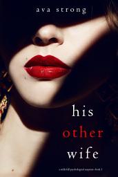 Icon image His Other Wife (A Stella Fall Psychological Suspense Thriller—Book One)