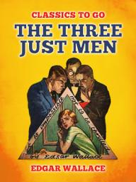 Icon image The Three Just Men: Restored Classics to Go Edition