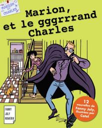 Icon image Marion et le gggrrrand Charles: Recueil de 12 nouvelles pour les 9/15 ans