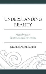 Icon image Understanding Reality: Metaphysics in Epistemological Perspective