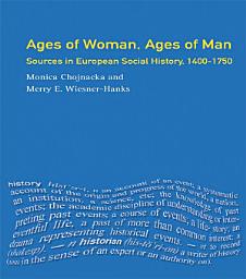 Icon image Ages of Woman, Ages of Man: Sources in European Social History, 1400-1750