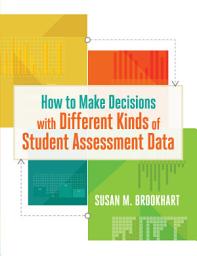 Icon image How to Make Decisions with Different Kinds of Student Assessment Data