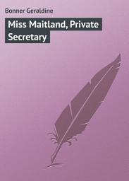 Icon image Miss Maitland, Private Secretary