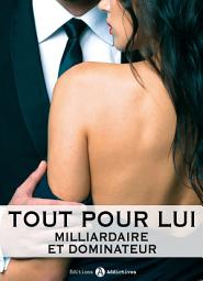 Icon image Tout pour lui - 11 (Milliardaire et dominateur)
