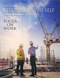 Icon image Recovering the Self: A Journal of Hope and Healing (Vol. VII, No. 1) -- Work Lifel