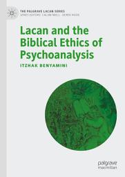 Icon image Lacan and the Biblical Ethics of Psychoanalysis