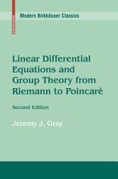 Icon image Linear Differential Equations and Group Theory from Riemann to Poincare: Edition 2